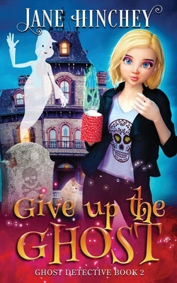 Give up the Ghost: A Ghost Detective Paranormal Cozy Mystery #2 Baywolf