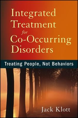 Integrated Treatment for Co-Occurring Disorders: Treating People, Not Behaviors Paperback Wiley