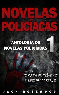 Novelas Policíacas: 12 Casos de Crímenes y Asesinatos Reales by Rosewood, Jack