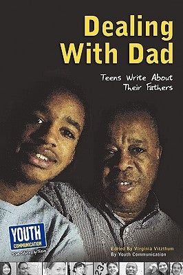Dealing with Dad: Teens Write about Their Fathers by Vitzthum, Virginia