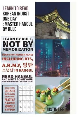 Learn to read Korean in just one day: Master Hangul by rule: Penmanship practice and names of K-POP members by Lee, Justin