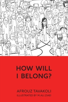 How Will I Belong? by Tavakoli, Afrouz