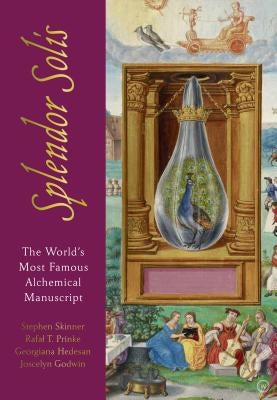 Splendor Solis: The World's Most Famous Alchemical Manuscript by Skinner, Stephen