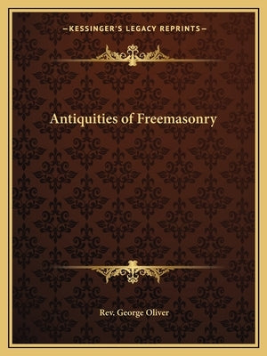 Antiquities of Freemasonry Paperback Kessinger Publishing