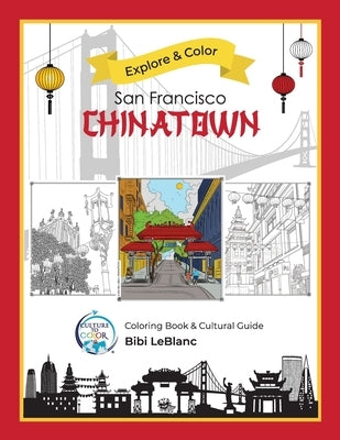 Explore & Color San Francisco Chinatown by LeBlanc, Bibi