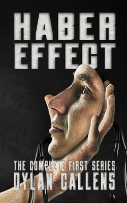The Haber Effect: The Complete First Series by Callens, Dylan