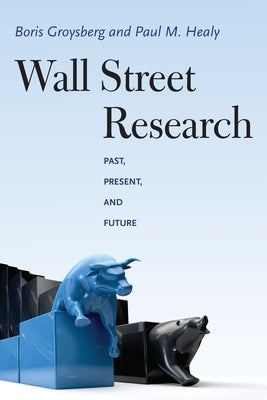 Wall Street Research: Past, Present, and Future by Groysberg, Boris