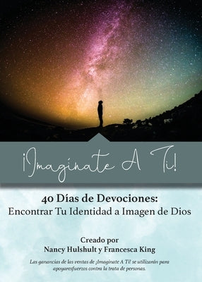 ¡Imagínate A Ti!: 40 Días de Devociones: Encontrar Tu Identidad a Imagen de Dios by Hulshult, Nancy