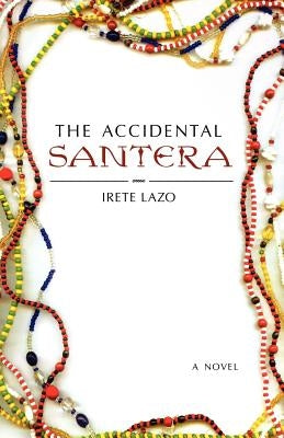 The Accidental Santera by Lazo, Irete