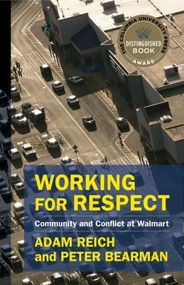 Working for Respect: Community and Conflict at Walmart by Reich, Adam