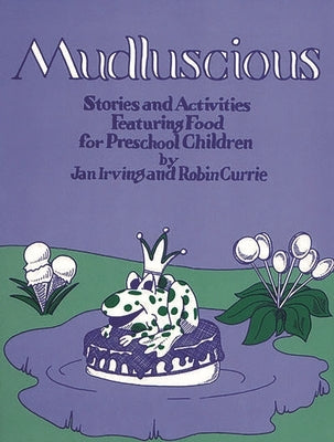 Mudluscious: Stories and Activities Featuring Food for Preschool Children Paperback Bloomsbury Publishing PLC