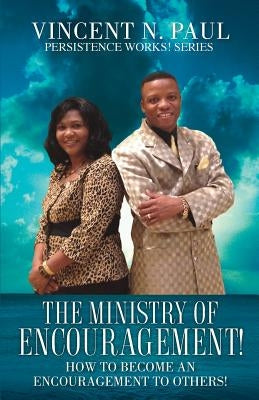 The Ministry of Encouragement! Paperback Xulon Press