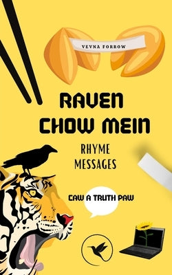 Raven Chow Mein: Poet Text Rhyme Messages: Caw A Truth Paw - Softcover Edition by Forrow, Vevna