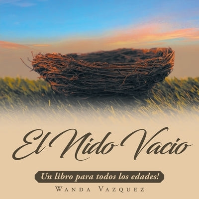 El Nido Vacío: Un libro para todos los edades! by Vazquez, Wanda