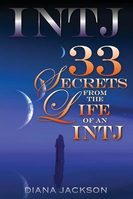 Intj 33: Secrets From the Life of an INTJ by Jackson, Diana