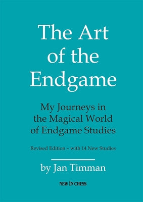 The Art of the Endgame: My Journeys in the Magical World of Endgame Studies Paperback New in Chess
