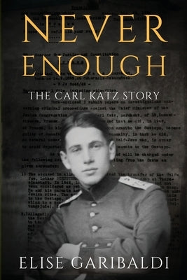 Never Enough: The Carl Katz Story - A Man Hunted by the Nazis Long After the Fall of the Third Reich Paperback Independently Published