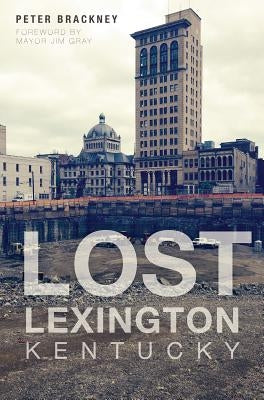 Lost Lexington, Kentucky Paperback History Press