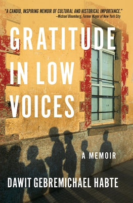 Gratitude in Low Voices: A Memoir by Habte, Dawit Gebremichael