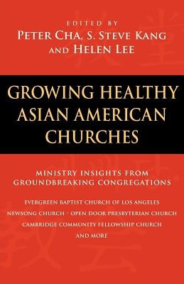 Growing Healthy Asian American Churches by Cha, Peter