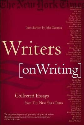 Writers on Writing: Collected Essays from the New York Times by Darnton, John