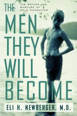The Men They Will Become: The Nature and Nurture of Male Character Paperback Da Capo Lifelong Books