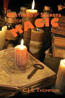 Mysteries and Secrets of Magic by Thompson, C. J. S.