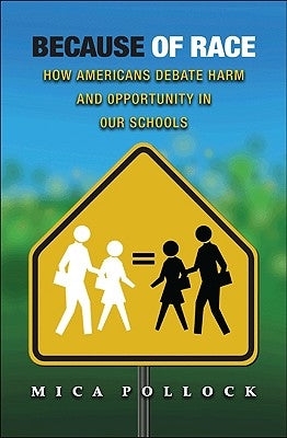 Because of Race: How Americans Debate Harm and Opportunity in Our Schools Paperback Princeton University Press