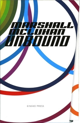 Marshall McLuhan-Unbound: A Publishing Adventure by McLuhan, Marshall