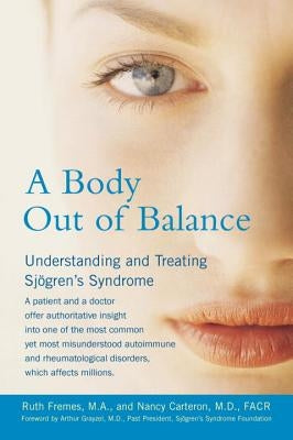 A Body Out of Balance: Understanding and Treating Sjogren's Syndrome by Carteron, Nancy