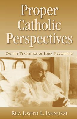 Proper Catholic Perspectives: On the Teachings of Luisa Piccarreta Paperback Saint Andrew's Productions