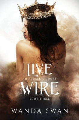 Live Wire: A new adult fantasy love story by Swan, Wanda