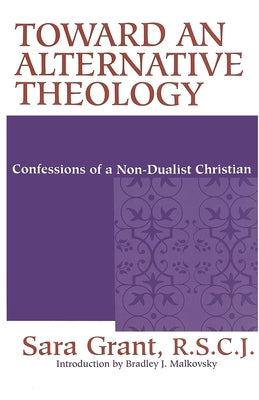 Toward Alternative Theology: Confessions Non Dualist Christian Paperback University of Notre Dame Press