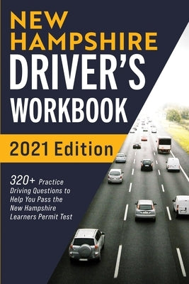 New Hampshire Driver's Workbook: 320+ Practice Driving Questions to Help You Pass the New Hampshire Learner's Permit Test by Prep, Connect