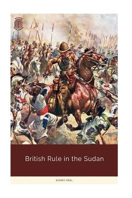 British Rule in the Sudan Paperback Createspace Independent Publishing Platform