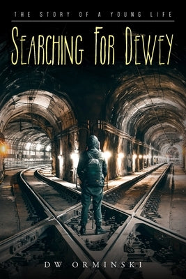 Searching For Dewey: The Story of A Young Life Paperback Palmetto Publishing