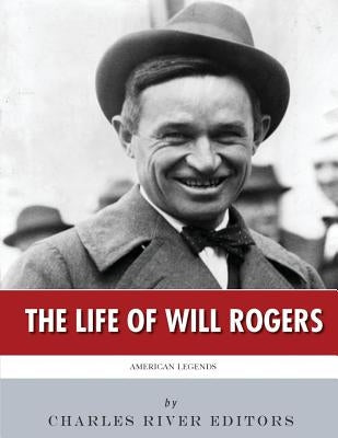 American Legends: The Life of Will Rogers Paperback Createspace Independent Publishing Platform