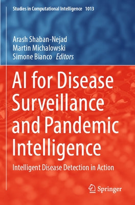 AI for Disease Surveillance and Pandemic Intelligence: Intelligent Disease Detection in Action by Shaban-Nejad, Arash