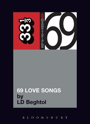 The Magnetic Fields' 69 Love Songs by Beghtol, LD