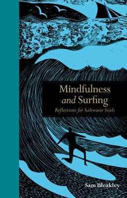 Mindfulness and Surfing: Reflections for Saltwater Souls by Bleakley, Sam