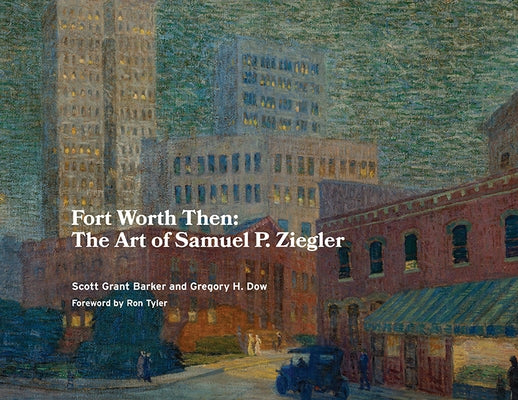 Fort Worth Then by Barker, Scott Grant