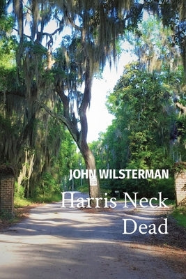 Harris Neck Dead by Wilsterman, John C.