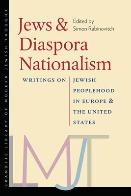 Jews & Diaspora Nationalism: Writings on Jewish Peoplehood in Europe and the United States Paperback Brandeis University Press
