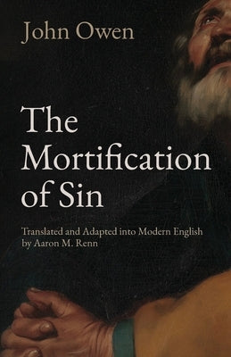 The Mortification of Sin by Owen, John