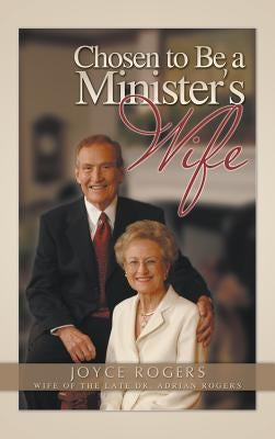 Chosen to Be a Minister's Wife by Rogers, Joyce