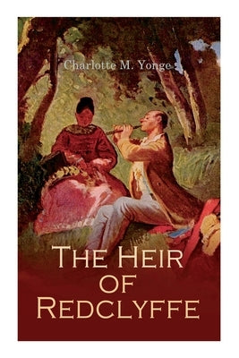 The Heir of Redclyffe by Yonge, Charlotte M.