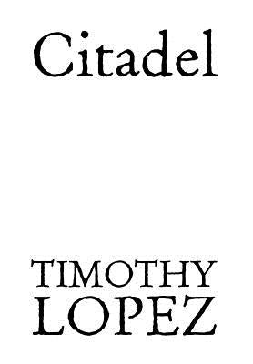 Citadel by Lopez, Timothy