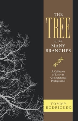 The Tree with Many Branches: A Collection of Essays in Computational Phylogenetics by Rodriguez, Tommy