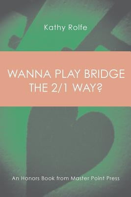 Wanna Play Bridge the 2/1 Way?: An Honors Book from Master Point Press Paperback Master Point Press