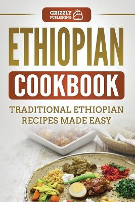 Ethiopian Cookbook: Traditional Ethiopian Recipes Made Easy Paperback Independently Published